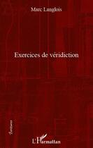 Couverture du livre « Exercices de véridiction » de Marc Langlois aux éditions Editions L'harmattan