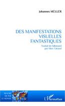 Couverture du livre « Manifestations visuelles fantastiques » de Johannes Müller aux éditions Editions L'harmattan