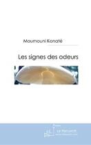 Couverture du livre « Les signes des odeurs » de Moumouni Konate aux éditions Editions Le Manuscrit