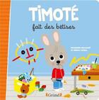 Couverture du livre « Timoté fait des bétises » de Emmanuelle Massonaud et Melanie Combes aux éditions Grund