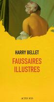 Couverture du livre « Faussaires illustres » de Harry Bellet aux éditions Editions Actes Sud