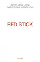 Couverture du livre « Red stick » de James-Oliver Duvall aux éditions Edilivre