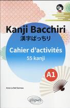 Couverture du livre « Japonais. kanji bacchiri. cahier d'activites a1 » de Le Bail Garreau Anne aux éditions Ellipses