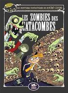 Couverture du livre « Les aventures fantastiques de Sacré Coeur : les zombies des catacombes » de Laurent Audouin et Amélie Sarn aux éditions Petit Lezard