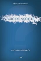 Couverture du livre « Suicide assisté » de Vaughan Roberts aux éditions Editions Cle
