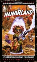 Couverture du livre « Nanarland ; le livre des mauvais films sympathiques t.1 » de Francois Cau aux éditions Ankama