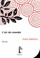 Couverture du livre « L'air du monde » de Victor Kathemo aux éditions Myriapode