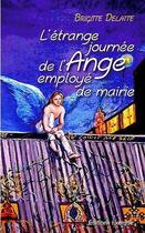 Couverture du livre « L'étrange journée de l'ange employé de mairie » de Delatte/Havan aux éditions Exergue