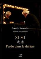 Couverture du livre « Perdu dans le théatre : xi mi (??) » de Patrick Sommier aux éditions H Diffusion
