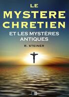 Couverture du livre « Le Mystère Chrétien et les Mystères Antiques » de Rudolf Steiner aux éditions Fv Editions