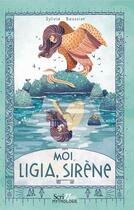 Couverture du livre « Moi, Ligia, sirène » de Sylvie Baussier aux éditions Scrineo