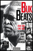 Couverture du livre « Buk et les beats : entretien inédit avec Charles Bukowski » de Jean-Francois Duval aux éditions Michalon Editeur