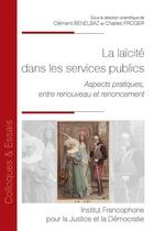 Couverture du livre « La laïcité dans les services publics : aspects pratiques, entre renouveau et renoncement » de Clement Benelbaz et Charles Froger aux éditions Ifjd