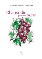 Couverture du livre « Rhapsodie pour vos sens » de Jean-Bruno Alexandre aux éditions Les Editions Absolues