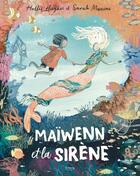 Couverture du livre « Maïwenn et la sirène » de Sarah Massini et Hollie Hughes aux éditions Kimane