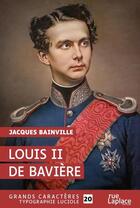 Couverture du livre « Louis II de Bavière » de Jacques Bainville aux éditions Ruelaplace