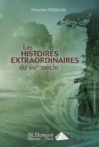 Couverture du livre « Les histoires extraordinaires du vingt et unieme siecle » de Podolak Francine aux éditions Saint Honore Editions