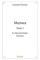 Couverture du livre « Moytura - t01 - moytura - le nouvel ordre fantasy » de Laurent Garnier aux éditions Edilivre
