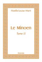 Couverture du livre « Le minoen - tome ii » de Marti Noelle-Louise aux éditions Edilivre