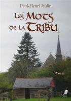 Couverture du livre « Les mots de la tribu » de Paul-Henri Joulin aux éditions Libre2lire