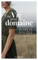Couverture du livre « Une vie pour un domaine » de Maryze Bouzet aux éditions Moissons Noires