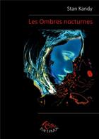 Couverture du livre « Les Ombres nocturnes » de Stan Kandy aux éditions 7e Ciel