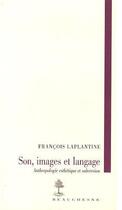 Couverture du livre « Son, images et langage ; anthropologie, esthétique et subversion » de Francois Laplantine aux éditions Beauchesne