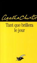 Couverture du livre « Tant que brillera le jour » de Agatha Christie aux éditions Editions Du Masque