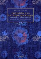 Couverture du livre « Initiation à la physique quantique ; la matière et ses phénomenes (2e édition) » de Scarani/Levy Leblond aux éditions De Boeck Superieur
