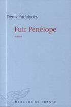 Couverture du livre « Fuir Pénélope » de Denis Podalydes aux éditions Mercure De France