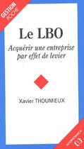 Couverture du livre « Le LBO ; acquérir une entreprise par effets de levier » de Xavier Thoumieux aux éditions Economica