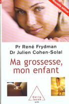 Couverture du livre « Ma grossesse, mon enfant (édition 2003) » de Rene Frydman et Julien Cohen-Solal aux éditions Odile Jacob