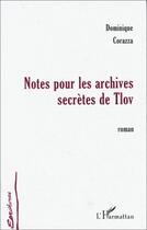 Couverture du livre « Notes pour les archives secrètes de Tlov » de Dominique Corazza aux éditions L'harmattan