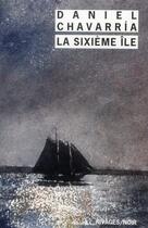 Couverture du livre « La sixième île » de Daniel Chavarria aux éditions Rivages