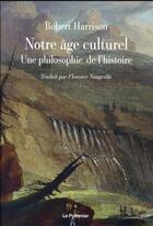 Couverture du livre « Notre âge culturel : une philosophie de l'histoire » de Robert Harrison aux éditions Le Pommier
