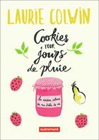 Couverture du livre « Cookies pour jours de pluie ; la cuisine intime de ma drôle de vie » de Laurie Colwin aux éditions Autrement