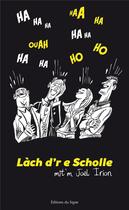 Couverture du livre « Lach d're e scholle ; blagues en alsacien » de Joel Irion et Hubert Maury aux éditions Signe