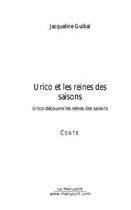 Couverture du livre « Urico et les reines de saison » de Jacqueline Guibal aux éditions Editions Le Manuscrit