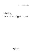 Couverture du livre « Stella, la vie malgré tout » de Annick Chemin aux éditions Publibook