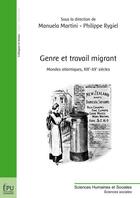 Couverture du livre « Genre et travail migrant ; mondes atlantiques, XIXe-XXe siècles » de Manue. Martini /Phil aux éditions Publibook