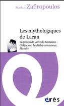 Couverture du livre « Les mythologiques de Lacan » de Markos Zafiropoulos aux éditions Eres