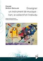 Couverture du livre « Enseigner un instrument de musique : L'art, le collectif et l'individu » de Pascale Batezat-Batellier aux éditions Pu De Rennes
