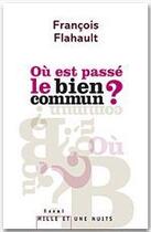 Couverture du livre « Où est passé le bien commun ? » de François Flahault aux éditions Fayard/mille Et Une Nuits