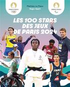 Couverture du livre « Les 100 stars de Paris 2024 » de Mathieu Le Maux et Collectif aux éditions Hugo Sport