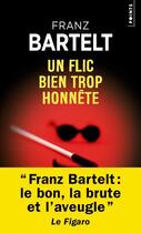 Couverture du livre « Un flic bien trop honnête » de Franz Bartelt aux éditions Points