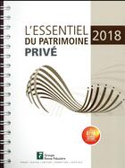 Couverture du livre « L'essentiel du patrimoine privé (édition 2018) » de  aux éditions Revue Fiduciaire