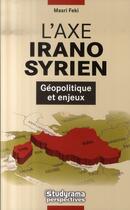 Couverture du livre « L'axe irano-syrien » de Masri Feki aux éditions Studyrama