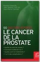 Couverture du livre « 100 questions réponses ; le cancer de la prostate » de Jean-Pierre Camilleri et Pamela Ellsworth et John Heaney et Cliff Gill aux éditions Edp Sciences