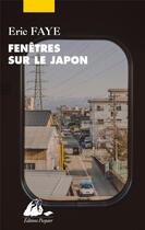 Couverture du livre « Fenêtres sur le Japon » de Eric Faye aux éditions Picquier