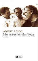 Couverture du livre « Mes aveux les plus doux » de Andre Asseo aux éditions Archipel